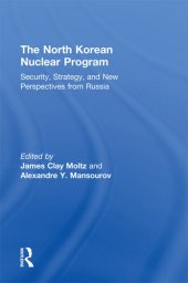 book The North Korean Nuclear Program: Security, Strategy, and New Perspectives From Russia