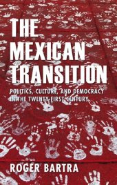 book The Mexican Transition: Politics, Culture and Democracy in the Twenty-First Century