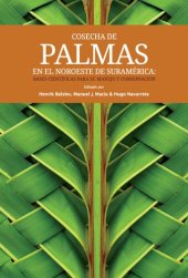 book Cosecha de palmas en el noreste de Suramérica: bases científicas para su manejo y conservación