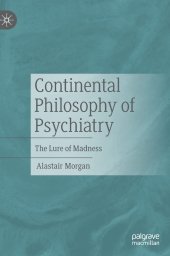 book Continental Philosophy of Psychiatry: The Lure of Madness