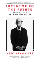 book Inventor of the Future: The Visionary Life of Buckminster Fuller