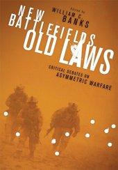 book New Battlefields Old Laws: Critical Debates on Asymmetric Warfare