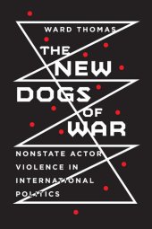 book The New Dogs of War: Nonstate Actor Violence in International Politics