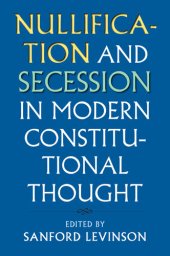 book Nullification and Secession in Modern Constitutional Thought