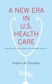 book A New Era in U.S. Health Care: Critical Next Steps Under the Affordable Care Act