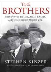 book The Brothers; John Foster Dulles, Allen Dulles, and Their Secret World War