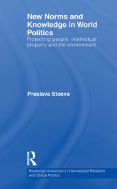 book New Norms and Knowledge in World Politics: Protecting People, Intellectual Property and the Environment