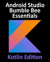 book Android Studio Bumble Bee Essentials Developing Android Apps Using Android Studio 2022. 1. 1 and Kotlin.