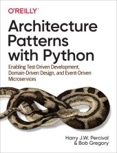 book Architecture Patterns with Python: Enabling Test-Driven Development, Domain-Driven Design, and Event-Driven Microservices