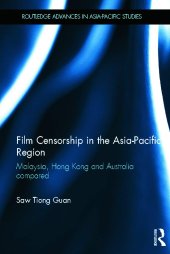 book Film Censorship in the Asia-Pacific Region: Malaysia, Hong Kong and Australia Compared