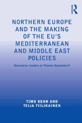 book Northern Europe and the Making of the Eu's Mediterranean and Middle East Policies: Normative Leaders or Passive Bystanders?