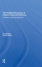 book The Political Economy of China's Financial Reforms: Finance in Late Development