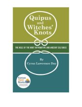 book Quipus and Witches’ Knots. The role of the knot in primitive and ancient cultures. With a Translation and Analysis of “Oribasius De Laqueis”