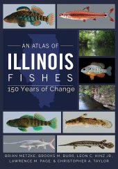 book An Atlas of Illinois Fishes: 150 Years of Change