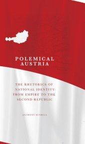 book Polemical Austria: The Rhetorics of National Identity From Empire to the Second Republic