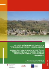 book SISTEMATIZACIÓN DEL PROYECTO PILOTO DE VIVIENDA RURAL EN RURUCA – REGION AREQUIPA. LINEAMIENTOS PARA EL MODELO DE GESTIÓN DEL PROGRAMA NACIONAL DE VIVIENDA RURAL DEL MINISTERIO DE VIVIENDA, CONSTRUCCION Y SANEAMIENTO