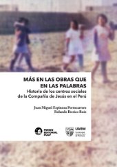 book Más en las obras que en las palabras : historia de los centros sociales de la Compañía de Jesús en el Perú