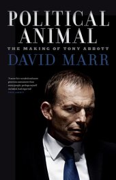 book Political animal : the making of Tony Abbott