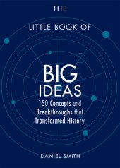 book The Little Book of Big Ideas: 150 Concepts and Breakthroughs that Transformed History