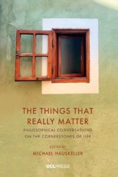 book The Things That Really Matter. Philosophical conversations on the cornerstones of life