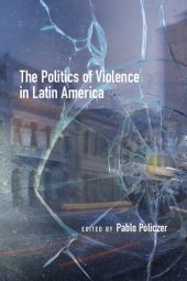 book The Politics of Violence in Latin America