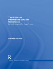 book The Politics of International Law and Compliance: Serbia, Croatia and the Hague Tribunal