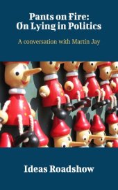 book Pants on Fire: On Lying in Politics: A Conversation With Martin Jay