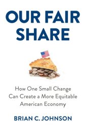 book Our Fair Share: How One Small Change Can Create a More Equitable American Economy