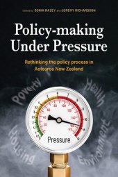 book Policy-making under pressure rethinking the policy process in Aotearoa New Zealand