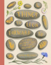 book Things to Look Forward To: 52 Large and Small Joys for Today and Every Day