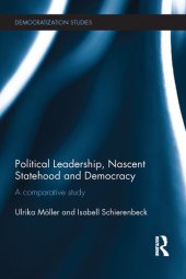 book Political Leadership, Nascent Statehood and Democracy: A Comparative Study