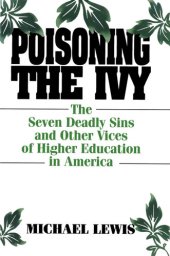 book Poisoning the Ivy: The Seven Deadly Sins and Other Vices of Higher Education in America