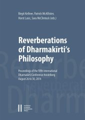 book Reverberations of Dharmakirti's Philosophy: Proceedings of the Fifth International Dharmakirti Conference Heidelberg, August 26 to 30, 2014 (Philosophisch-Historische Klasse Sitzungsberichte, 904)