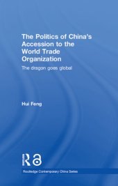 book The Politics of China's Accession to the World Trade Organization: The Dragon Goes Global