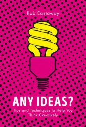 book Any Ideas?: Tips and Techniques to Help You Think Creatively