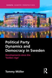 book Political Party Dynamics and Democracy in Sweden: Developments Since the 'Golden Age'