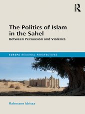 book The Politics of Islam in the Sahel: Between Persuasion and Violence