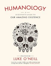 book Humanology: A Scientist's Guide to Our Amazing Existence