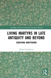 book Living Martyrs in Late Antiquity and Beyond