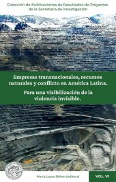 book Empresas transnacionales, recursos naturales y conflicto en América Latina: para una visibilización de la violencia invisible