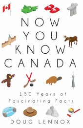 book Now You Know Canada: 150 Years of Fascinating Facts