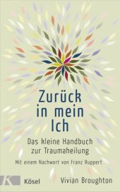 book Zurück in mein Ich: Das kleine Handbuch zur Traumaheilung