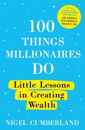 book 100 Things Millionaires Do: Little lessons in creating wealth