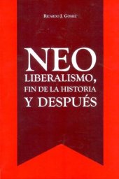 book Neoliberalismo, fin de la historia y después