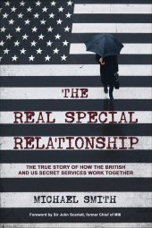 book The Real Special Relationship: The True Story of How the British and US Secret Services Work Together