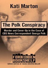 book The Polk conspiracy : murder and cover-up in the case of CBS News correspondent George Polk