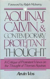 book Aquinas, Calvin, and Contemporary Protestant Thought: A Critique of Protestant Views on the Thought of Thomas Aquinas