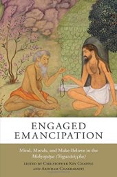 book Engaged Emancipation: Mind, Morals, and Make-Believe in the Moksopaya (Yogavasistha)