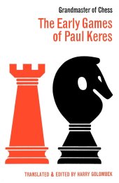book The Early Games of Paul Keres Grandmaster of Chess