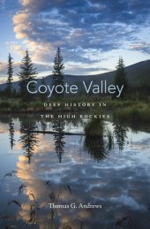 book Coyote Valley : deep history in the high Rockies